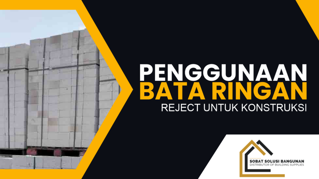 Penggunaan Bata Ringan Reject Untuk Konstruksi