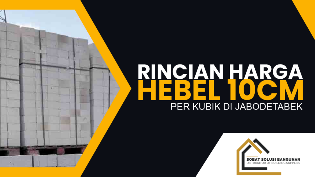 Rincian Harga Hebel 10cm per Kubik di Jabodetabek